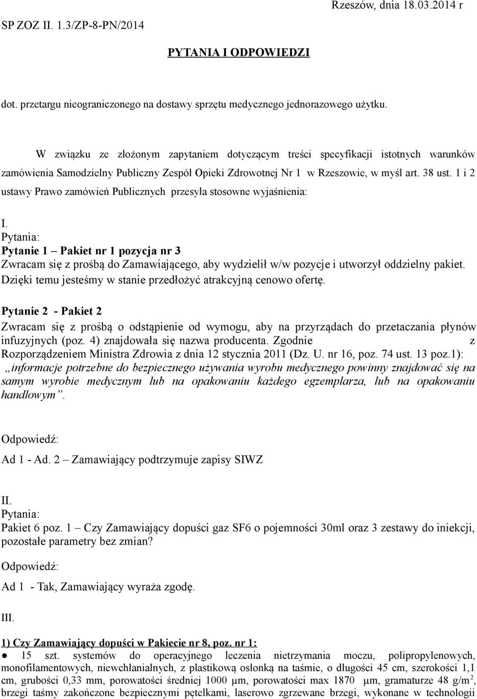 1 i 2 ustawy Prawo zamówień Publicznych przesyła stosowne wyjaśnienia: I.