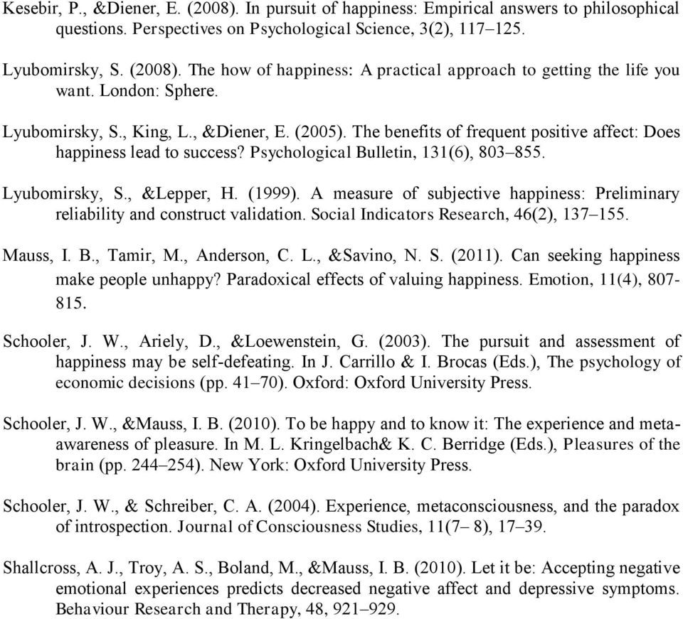 (1999). A measure of subjective happiness: Preliminary reliability and construct validation. Social Indicators Research, 46(2), 137 155. Mauss, I. B., Tamir, M., Anderson, C. L., &Savino, N. S. (2011).