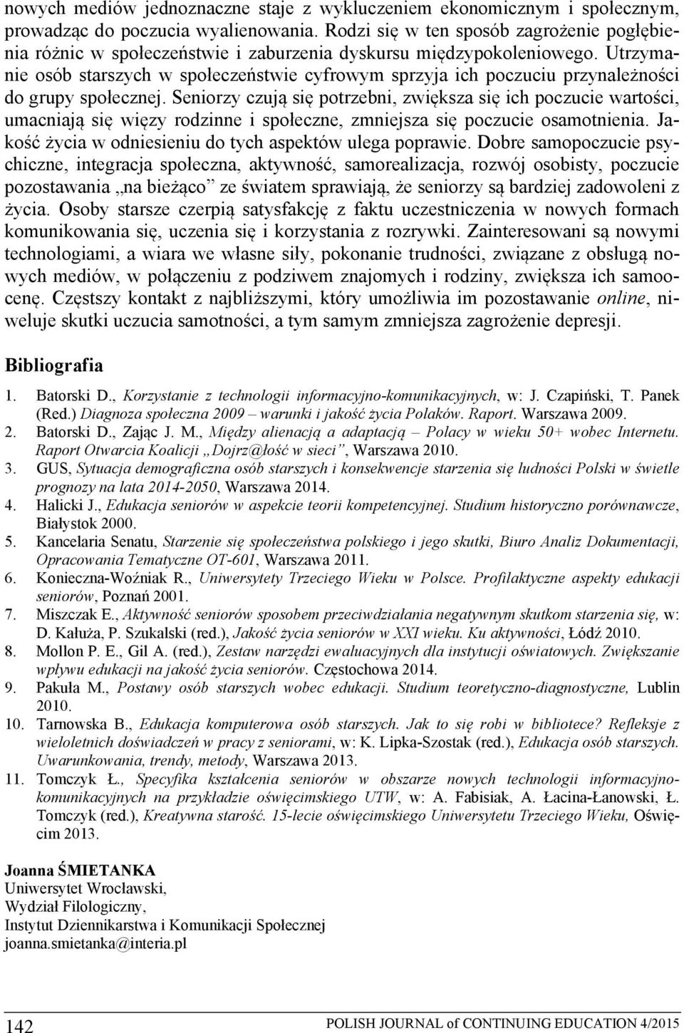 Utrzymanie osób starszych w społeczeństwie cyfrowym sprzyja ich poczuciu przynależności do grupy społecznej.