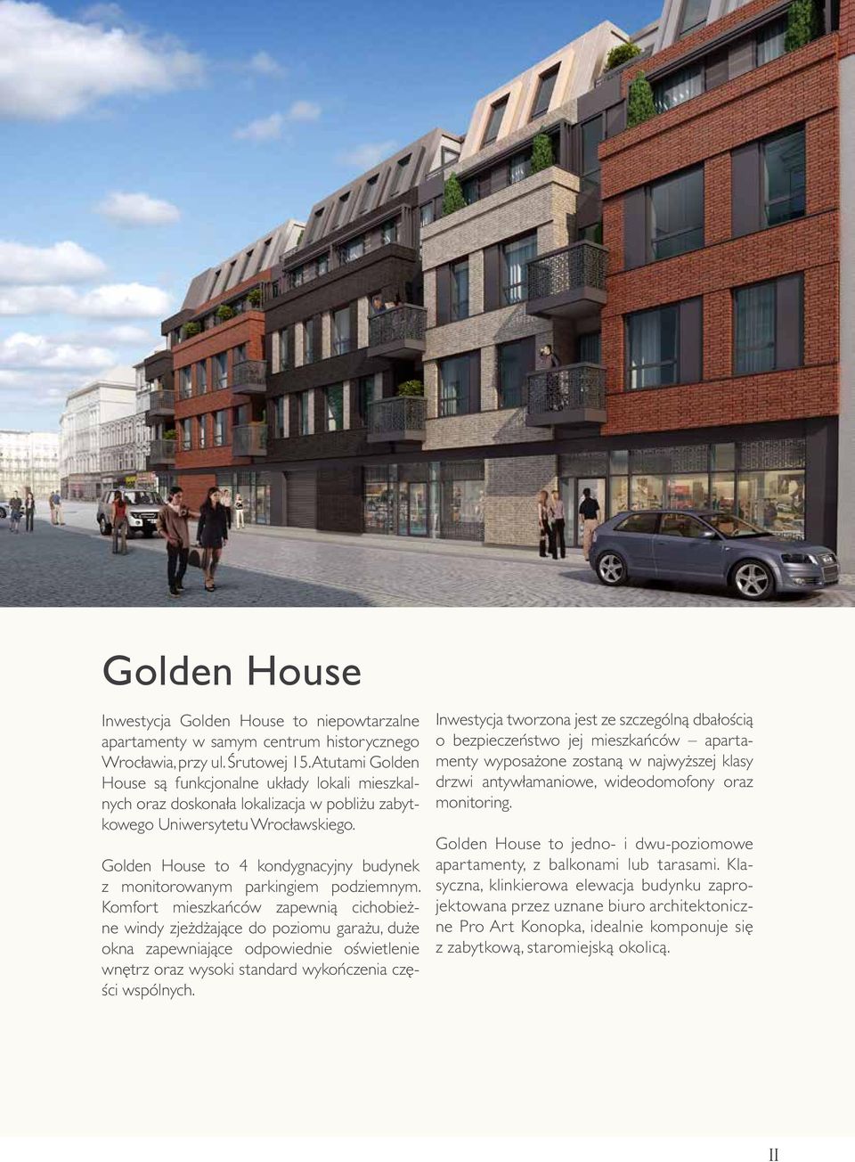 Golden House to 4 kondygnacyjny budynek z monitorowanym parkingiem podziemnym.