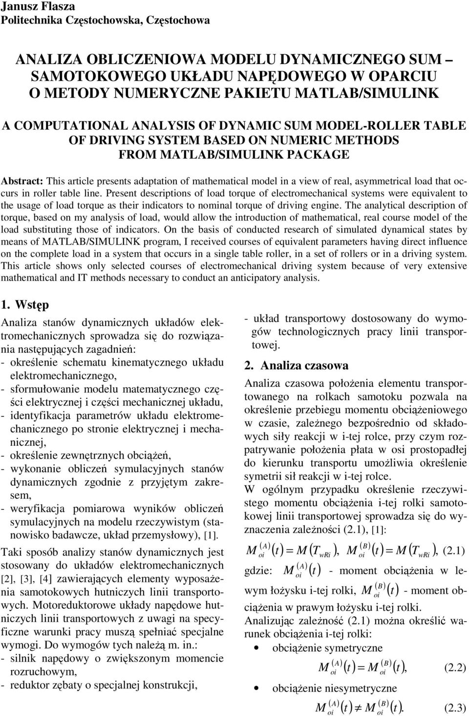 occrs n roller table lne. Present descrptons of load torqe of electromechancal systems were eqvalent to the sage of load torqe as ther ndcators to nomnal torqe of drvng engne.