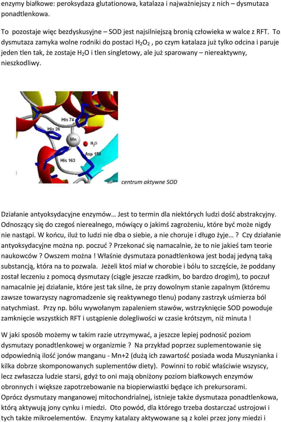 centrum aktywne SOD Działanie antyoksydacyjne enzymów Jest to termin dla niektórych ludzi dośd abstrakcyjny.