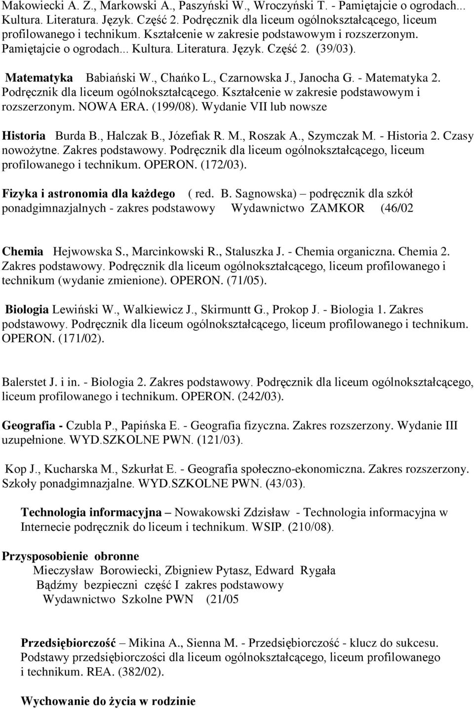 Podręcznik dla liceum ogólnokształcącego. Kształcenie w zakresie podstawowym i rozszerzonym. NOWA ERA. (199/08). Wydanie VII lub nowsze Historia Burda B., Halczak B., Józefiak R. M., Roszak A.