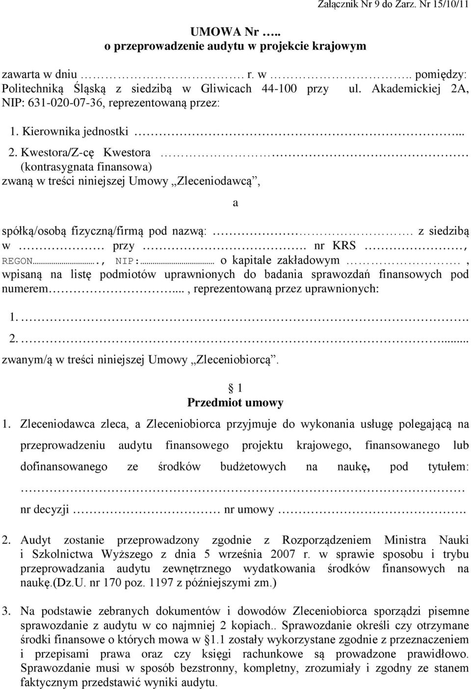 z siedzibą w przy. nr KRS, REGON., NIP: o kapitale zakładowym., wpisaną na listę podmiotów uprawnionych do badania sprawozdań finansowych pod numerem..., reprezentowaną przez uprawnionych: 1.. 2.