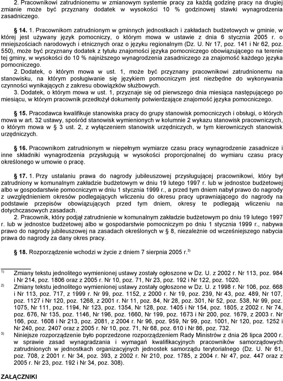 . 1. Pracownikom zatrudnionym w gminnych jednostkach i zakładach budżetowych w gminie, w której jest używany język pomocniczy, o którym mowa w ustawie z dnia 6 stycznia 200 r.