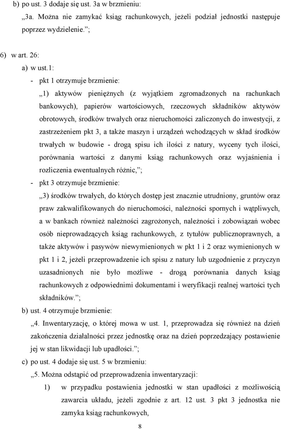 nieruchomości zaliczonych do inwestycji, z zastrzeżeniem pkt 3, a także maszyn i urządzeń wchodzących w skład środków trwałych w budowie - drogą spisu ich ilości z natury, wyceny tych ilości,