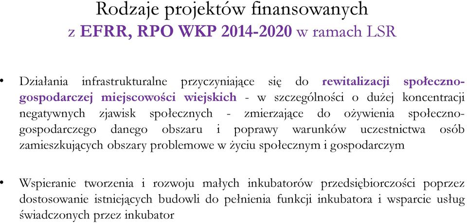 społecznogospodarczego danego obszaru i poprawy warunków uczestnictwa osób zamieszkujących obszary problemowe w życiu społecznym i gospodarczym