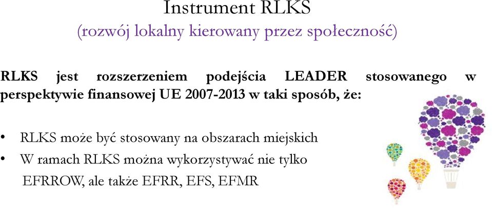 2007-2013 w taki sposób, że: RLKS może być stosowany na obszarach