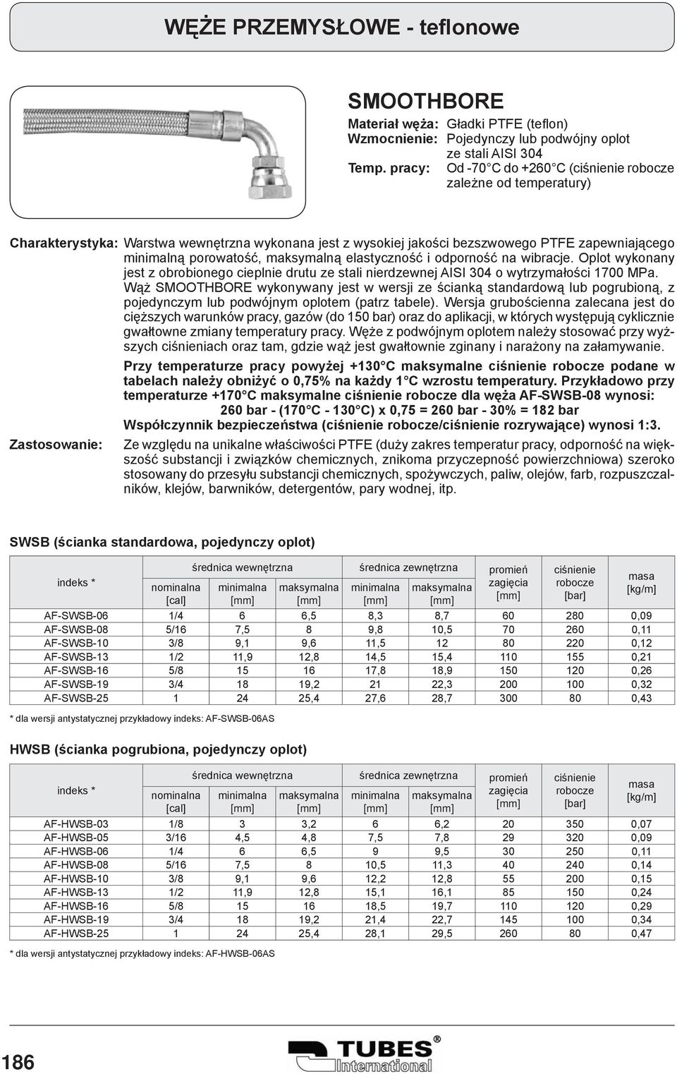 bezszwowego PTFE zapewniającego minimalną porowatość, maksymalną elastyczność i odporność na wibracje.