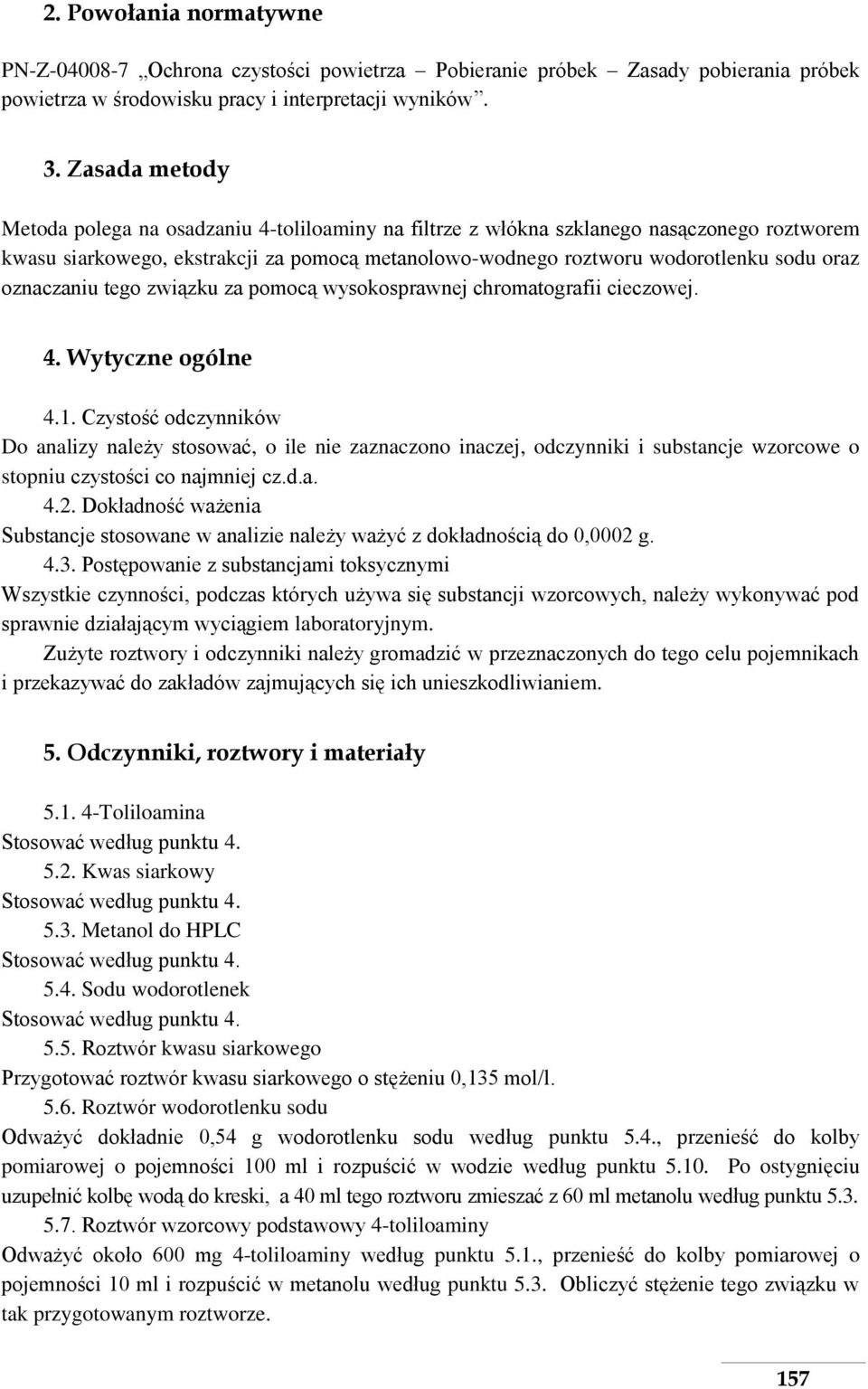 oznaczaniu tego związku za pomocą wysokosprawnej chromatografii cieczowej. 4. Wytyczne ogólne 4.1.