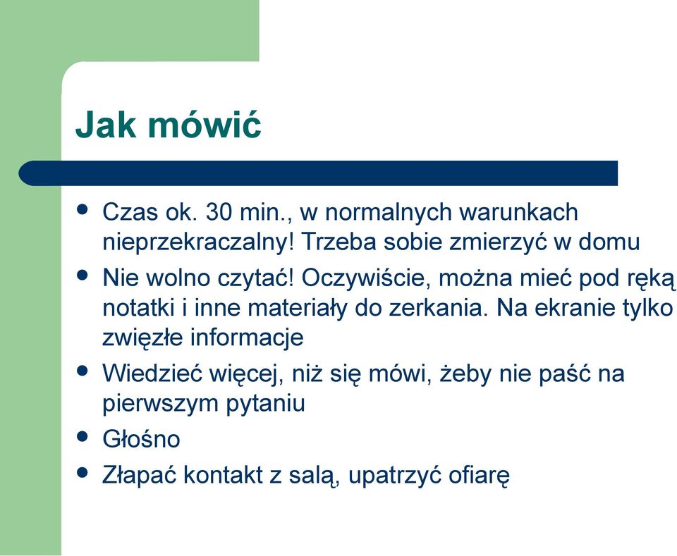 Oczywiście, można mieć pod ręką notatki i inne materiały do zerkania.