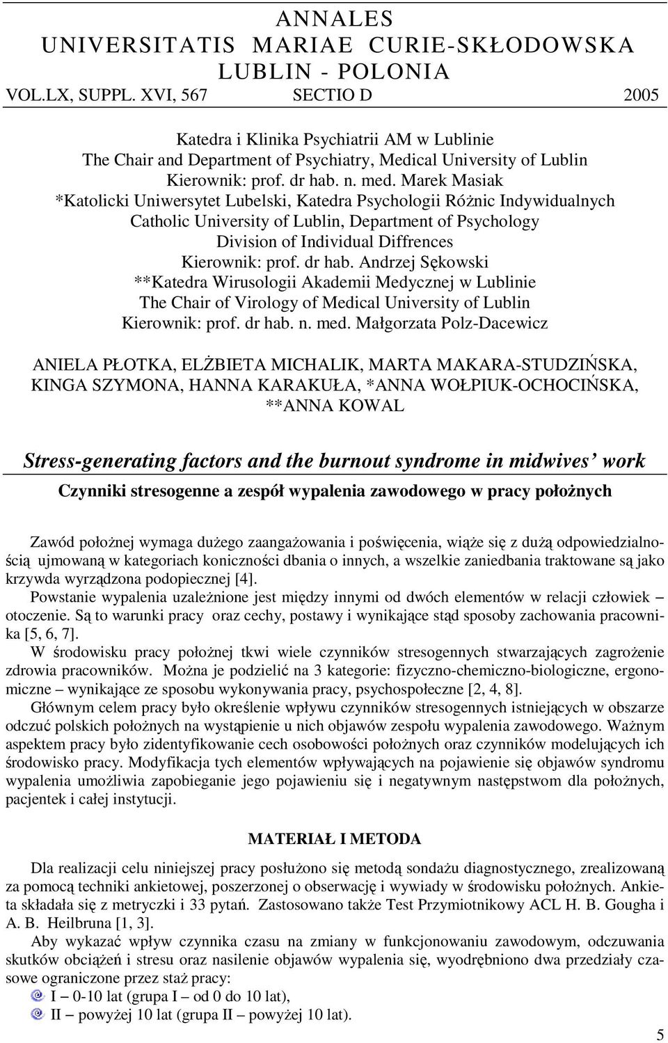 Marek Masiak *Katolicki Uniwersytet Lubelski, Katedra Psychologii Różnic Indywidualnych Catholic University of Lublin, Department of Psychology Division of Individual Diffrences Kierownik: prof.