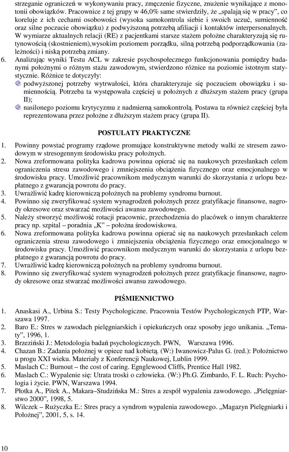 podwyższoną potrzebą afiliacji i kontaktów interpersonalnych.