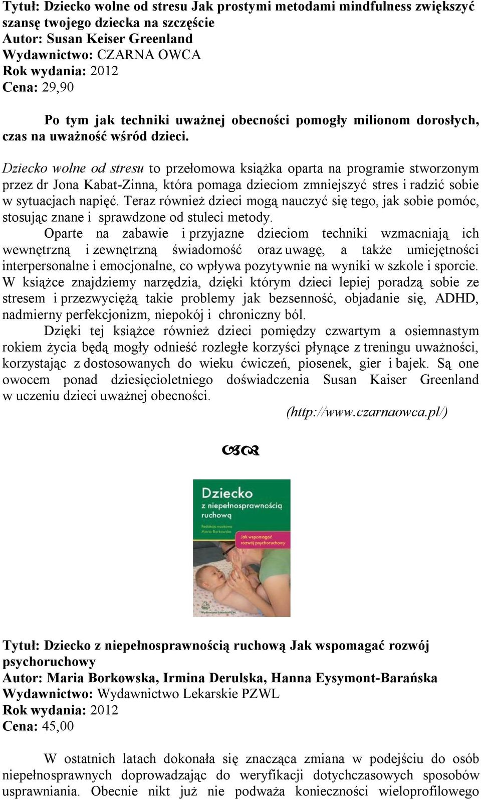 Dziecko wolne od stresu to przełomowa książka oparta na programie stworzonym przez dr Jona Kabat-Zinna, która pomaga dzieciom zmniejszyć stres i radzić sobie w sytuacjach napięć.