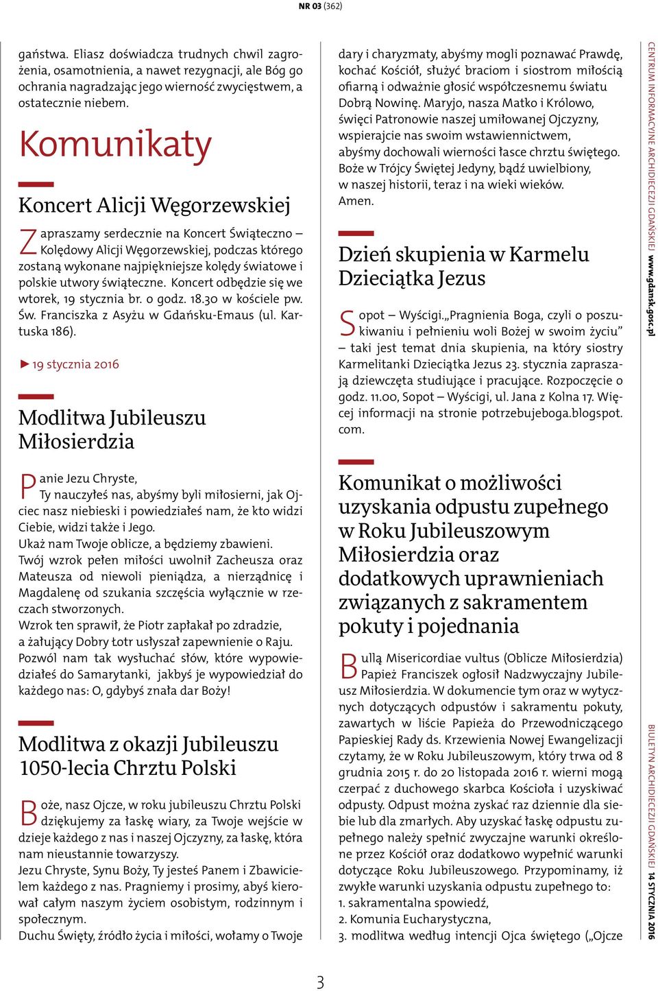 świąteczne. Koncert odbędzie się we wtorek, 19 stycznia br. o godz. 18.30 w kościele pw. Św. Franciszka z Asyżu w Gdańsku-Emaus (ul. Kartuska 186).
