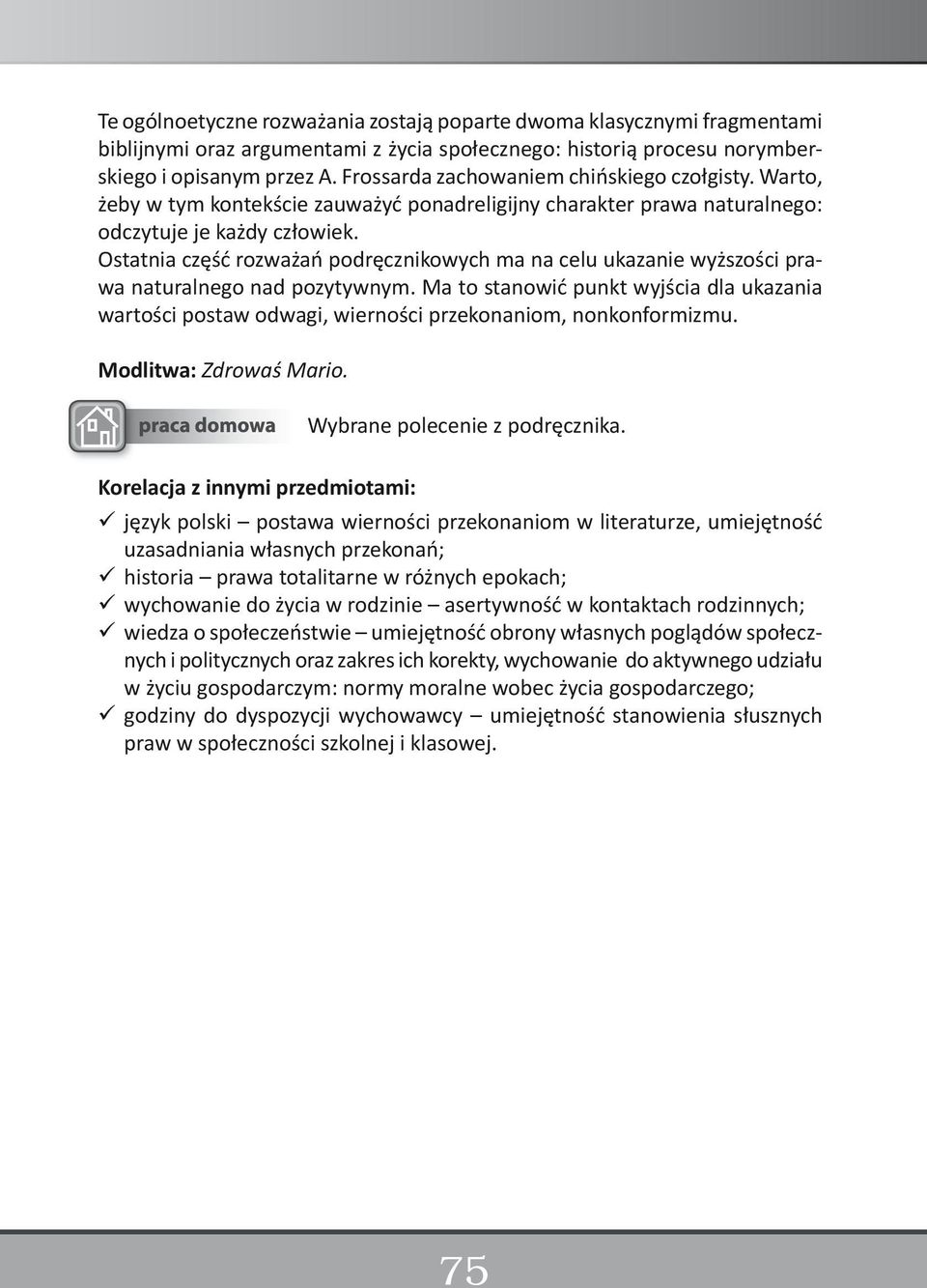 Ostatnia część rozważań podręcznikowych ma na celu ukazanie wyższości prawa naturalnego nad pozytywnym.