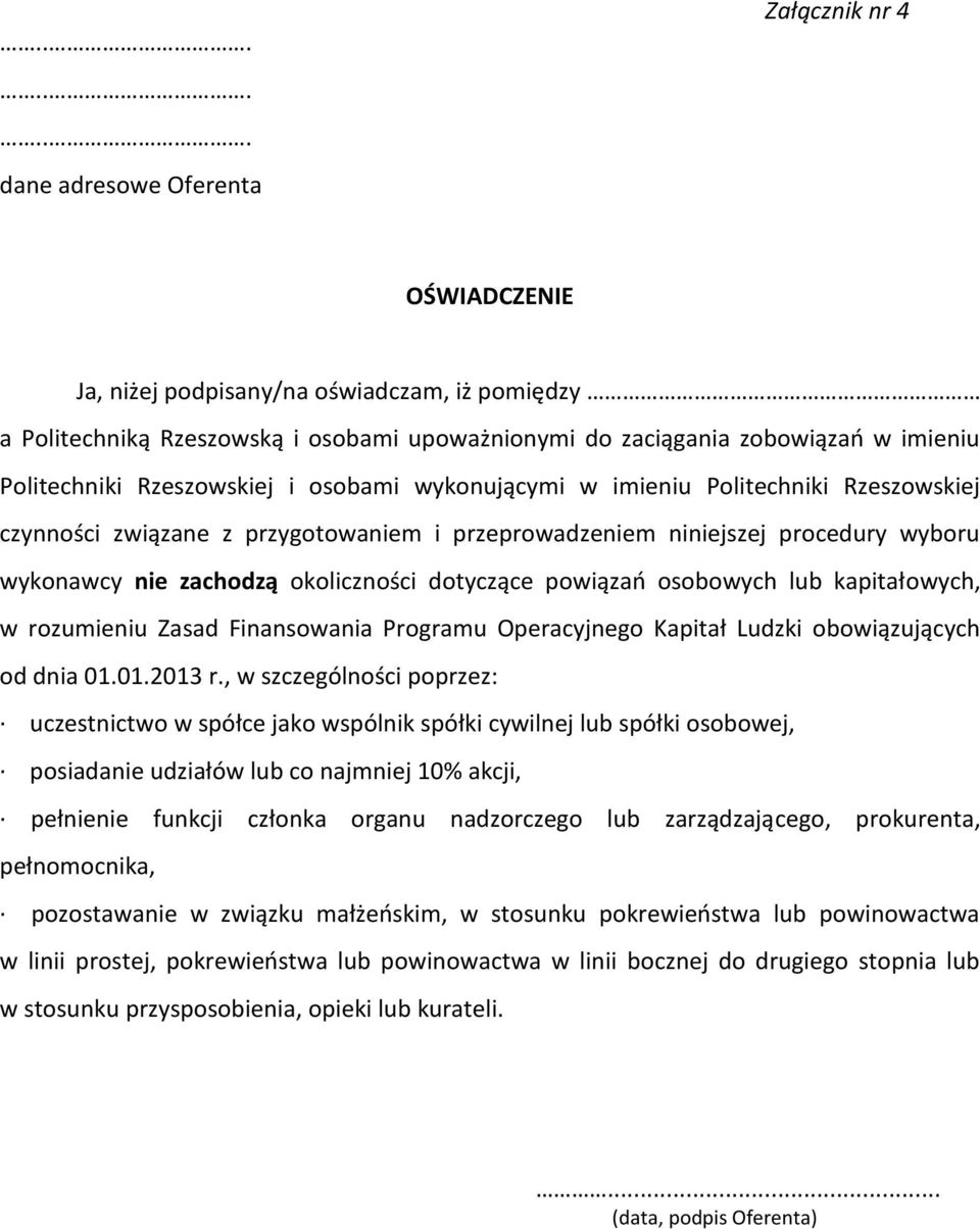 okoliczności dotyczące powiązań osobowych lub kapitałowych, w rozumieniu Zasad Finansowania Programu Operacyjnego Kapitał Ludzki obowiązujących od dnia 01.01.2013 r.