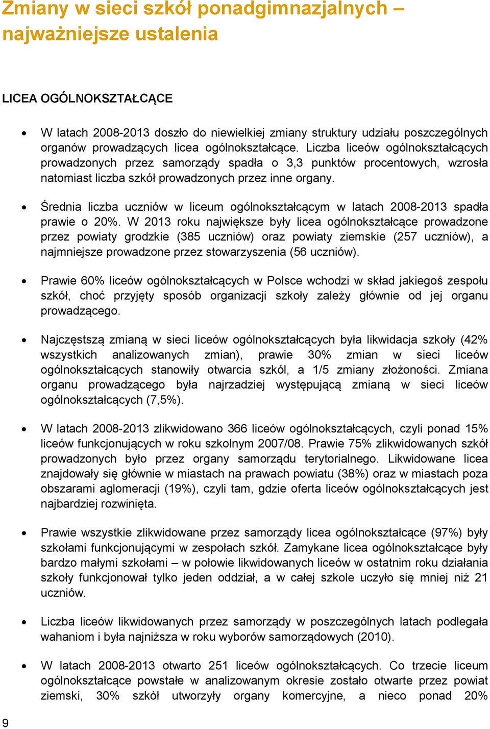 Średnia liczba uczniów w liceum ogólnokształcącym w latach 2008-2013 spadła prawie o 20%.