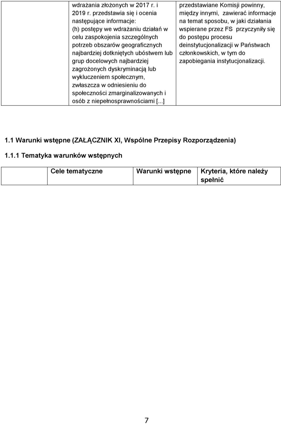 najbardziej zagrożonych dyskryminacją lub wykluczeniem społecznym, zwłaszcza w odniesieniu do społeczności zmarginalizowanych i osób z niepełnosprawnościami [.