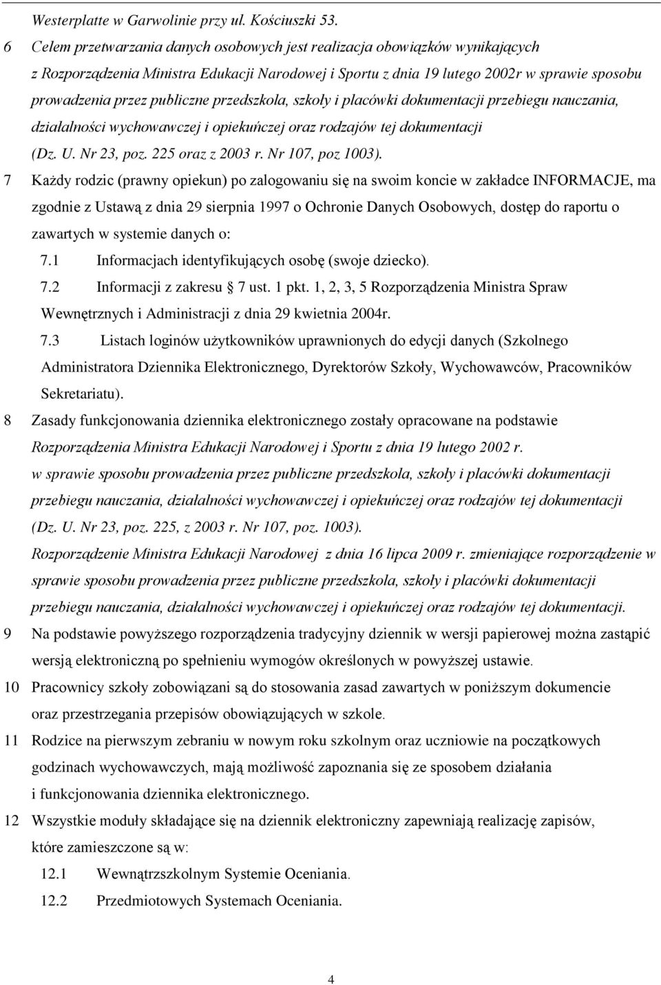 publiczne przedszkola, szkoły i placówki dokumentacji przebiegu nauczania, działalności wychowawczej i opiekuńczej oraz rodzajów tej dokumentacji (Dz. U. Nr 23, poz. 225 oraz z 2003 r.