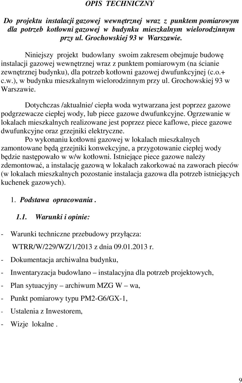 w.), w budynku mieszkalnym wielorodzinnym przy ul. Grochowskiej 93 w Warszawie.