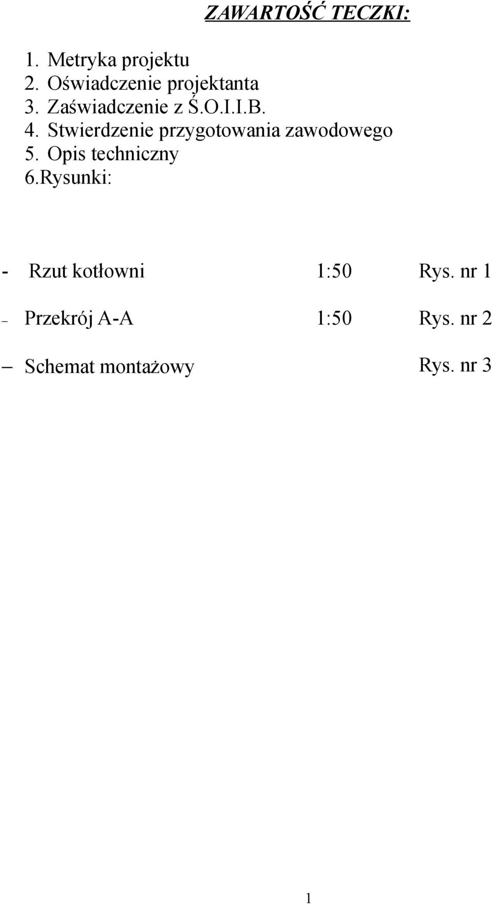 Stwierdzenie przygotowania zawodowego 5. Opis techniczny 6.