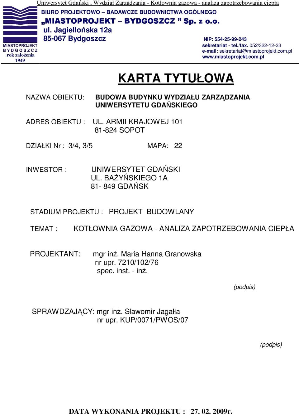 pl www.miastoprojekt.com.pl KARTA TYTUŁOWA NAZWA OBIEKTU: BUDOWA BUDYNKU WYDZIAŁU ZARZĄDZANIA UNIWERSYTETU GDAŃSKIEGO ADRES OBIEKTU : UL.