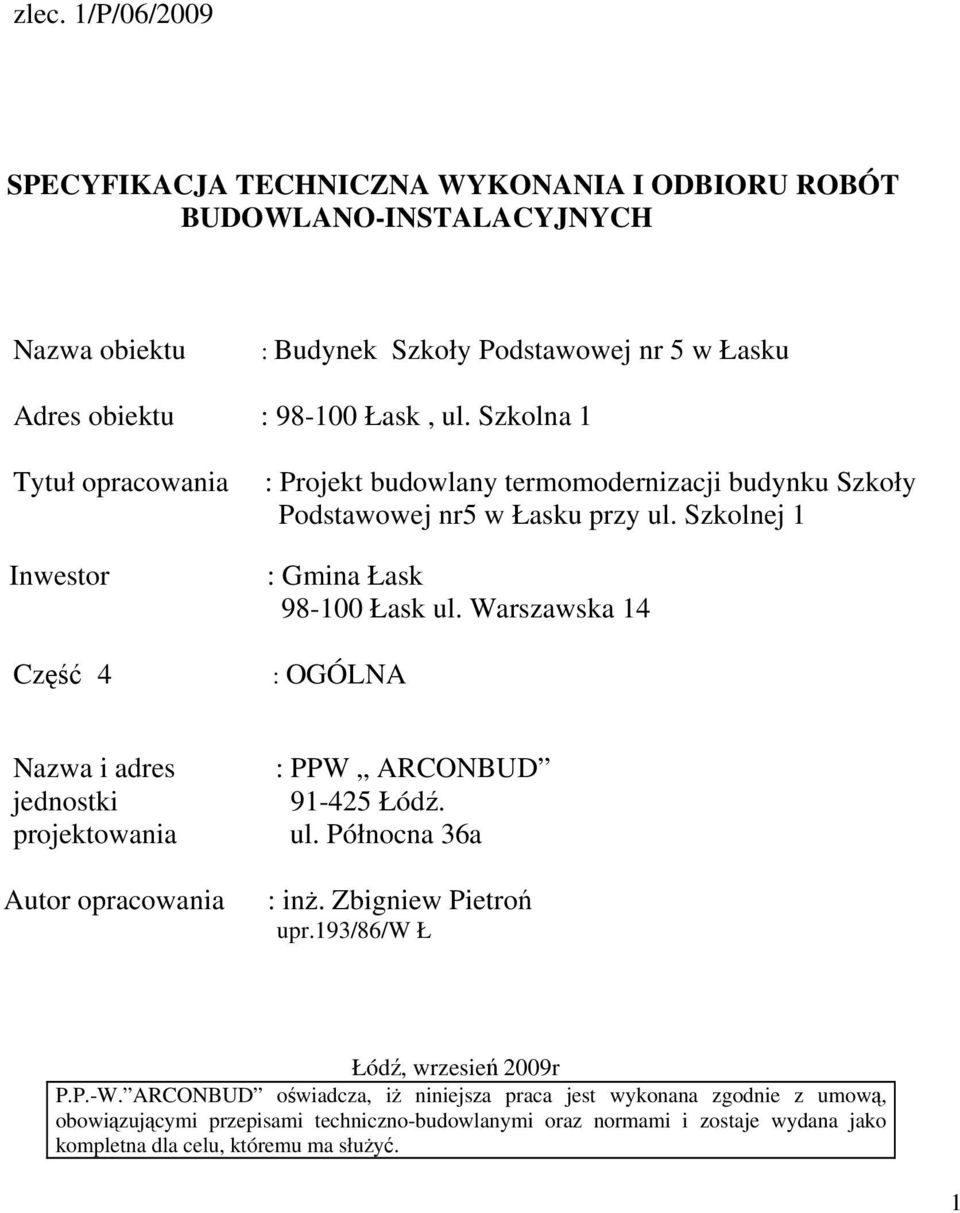 Warszawska 14 : OGÓLNA Nazwa i adres jednostki projektowania Autor opracowania : PPW ARCONBUD 91-425 Łódź. ul. Północna 36a : inż. Zbigniew Pietroń upr.