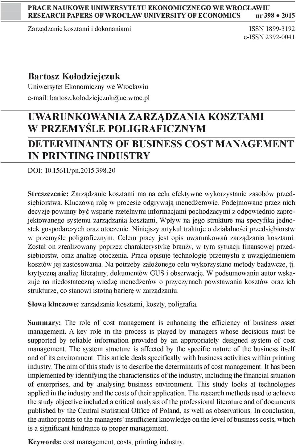 pl UWARUNKOWANIA ZARZĄDZANIA KOSZTAMI W PRZEMYŚLE POLIGRAFICZNYM DETERMINANTS OF BUSINESS COST MANAGEMENT IN PRINTING INDUSTRY DOI: 10.15611/pn.2015.398.