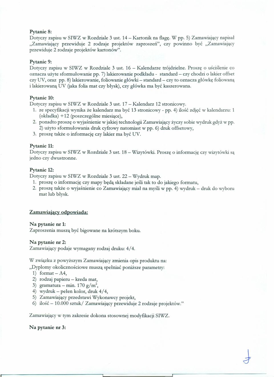 Pytanie 9: Dotyczy zapisu w SIWZ w Rozdziale 3 ust. 16 - Kalendarze trójdzielne. Proszę o uściślenie co oznacza użyte sformułowanie pp.