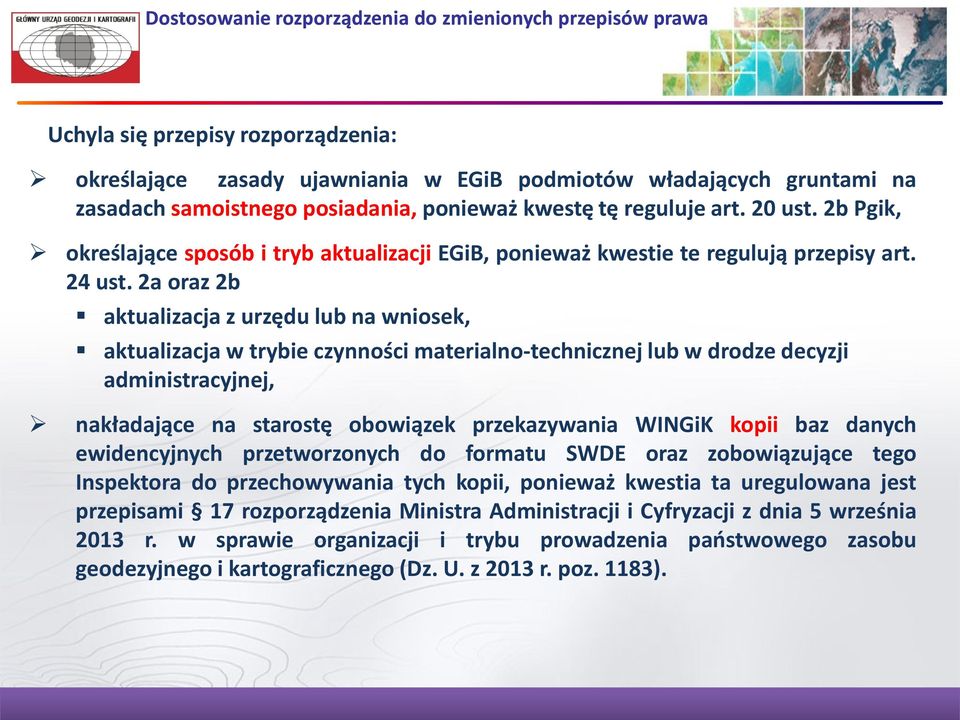 2a oraz 2b aktualizacja z urzędu lub na wniosek, aktualizacja w trybie czynności materialno-technicznej lub w drodze decyzji administracyjnej, nakładające na starostę obowiązek przekazywania WINGiK