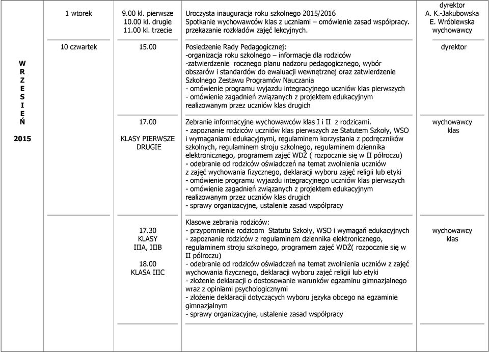 00 KLAY PW DUG Posiedzenie ady Pedagogicznej: -organizacja roku szkolnego informacje dla rodziców -zatwierdzenie rocznego planu nadzoru pedagogicznego, wybór obszarów i standardów do ewaluacji