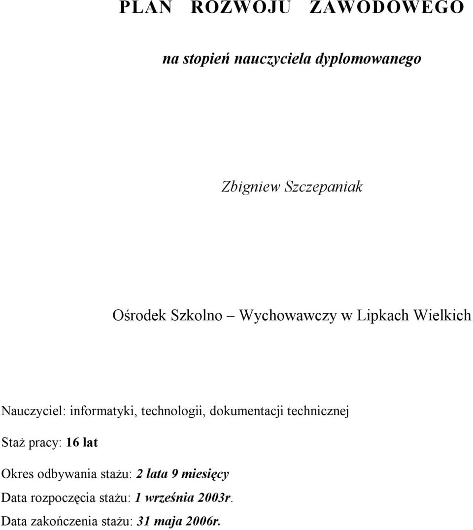 technologii, dokumentacji technicznej Staż pracy: 16 lat Okres odbywania stażu: 2