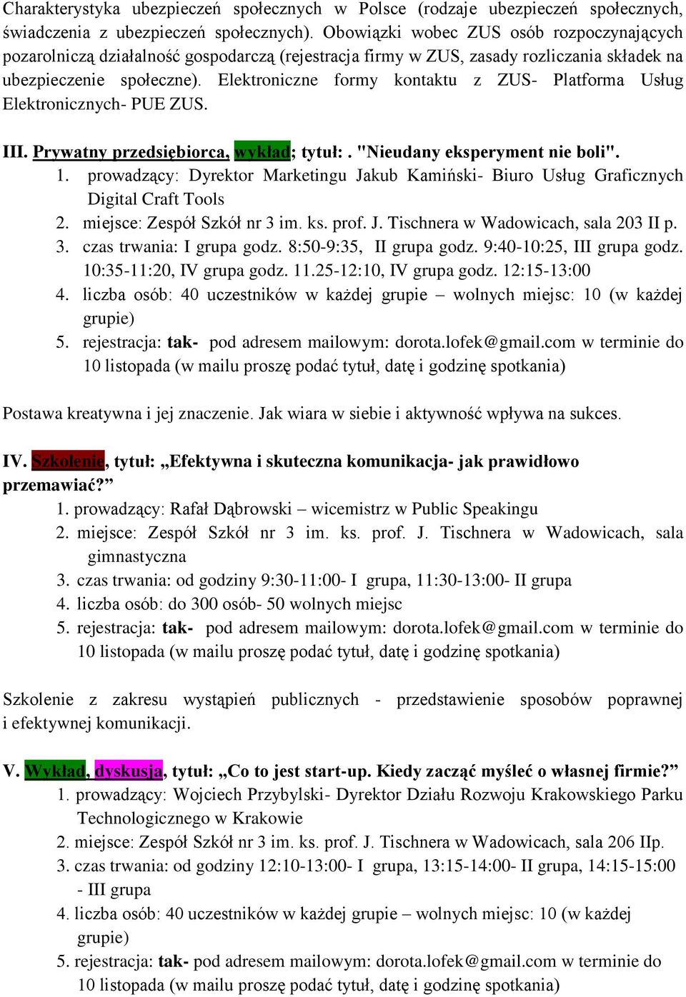 Elektroniczne formy kontaktu z ZUS- Platforma Usług Elektronicznych- PUE ZUS. III. Prywatny przedsiębiorca, wykład; tytuł:. "Nieudany eksperyment nie boli". 1.