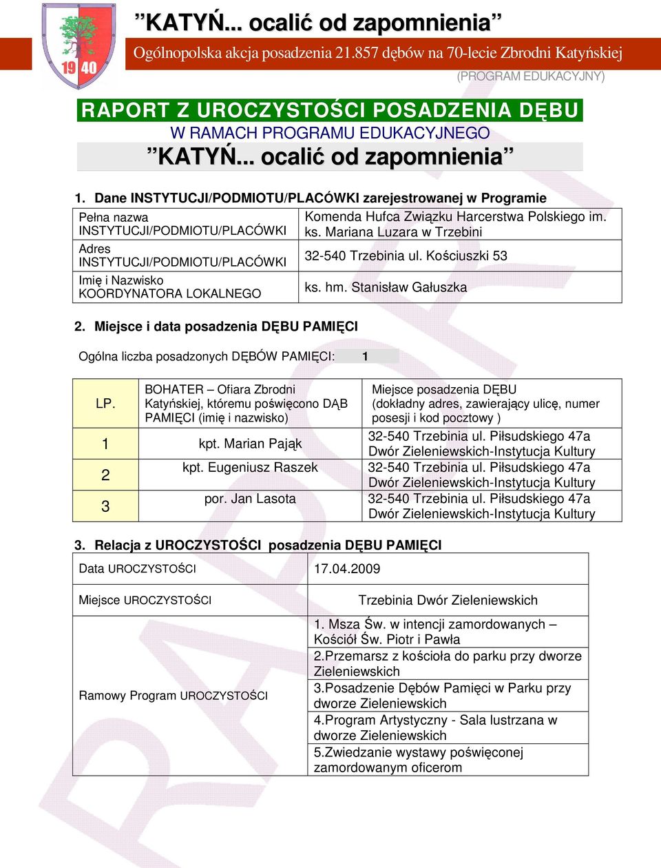 Mariana Luzara w Adres INSTYTUCJI/PODMIOTU/PLACÓWKI 32-540 a ul. Kościuszki 53 Imię i Nazwisko KOORDYNATORA LOKALNEGO 2.