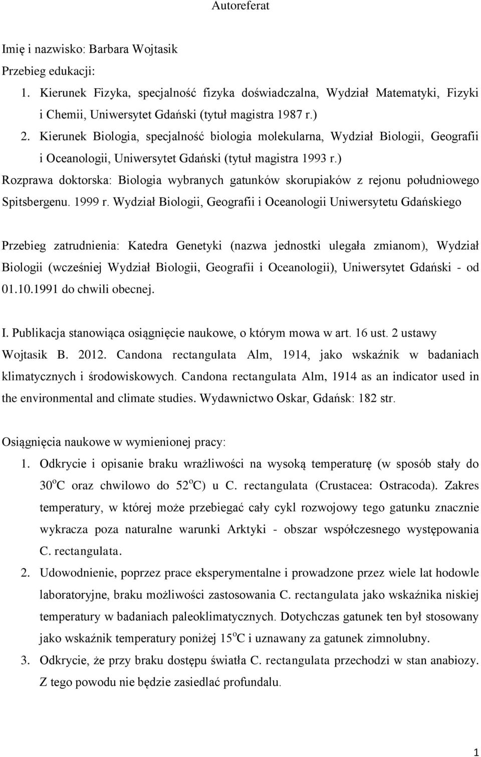 ) Rozprawa doktorska: Biologia wybranych gatunków skorupiaków z rejonu południowego Spitsbergenu. 1999 r.