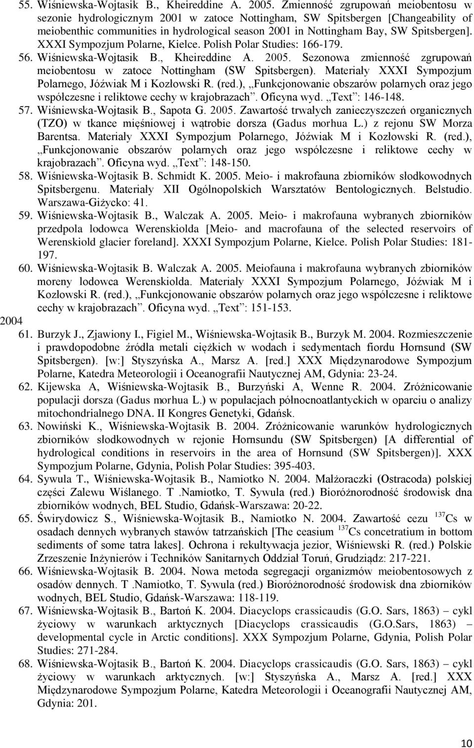 Spitsbergen]. XXXI Sympozjum Polarne, Kielce. Polish Polar Studies: 166-179. 56. Wiśniewska-Wojtasik B., Kheireddine A. 2005.