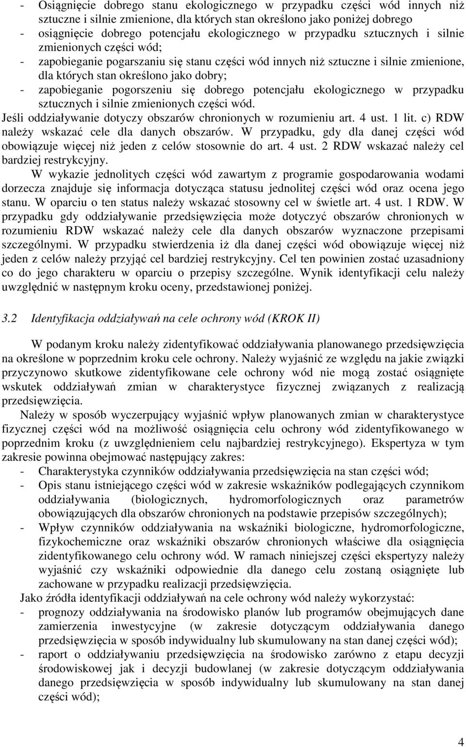 pogorszeniu się dobrego potencjału ekologicznego w przypadku sztucznych i silnie zmienionych części wód. Jeśli oddziaływanie dotyczy obszarów chronionych w rozumieniu art. 4 ust. 1 lit.