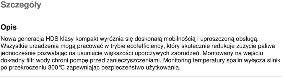 efficiency, który skutecznie redukuje zużycie paliwa jednocześnie pozwalając na usunięcie większości uporczywych