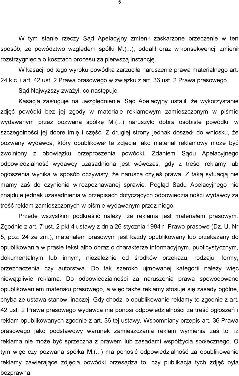 2 Prawa prasowego w związku z art. 36 ust. 2 Prawa prasowego. Sąd Najwyższy zważył, co następuje. Kasacja zasługuje na uwzględnienie.