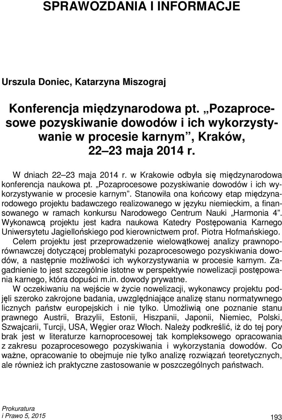 Pozaprocesowe pozyskiwanie dowodów i ich wykorzystywanie w procesie karnym.