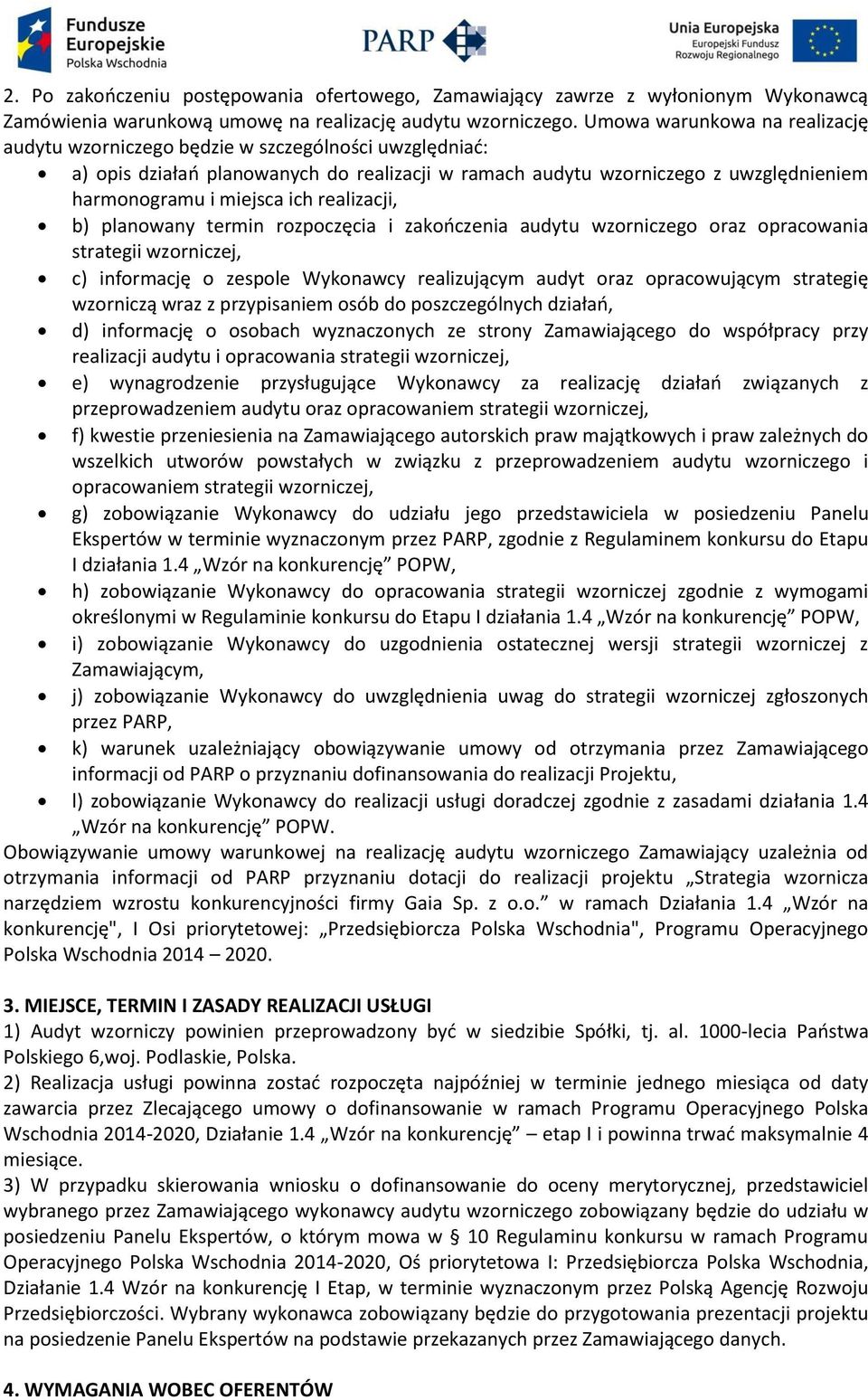 realizacji, b) planowany termin rozpoczęcia i zakończenia audytu wzorniczego oraz opracowania strategii wzorniczej, c) informację o zespole Wykonawcy realizującym audyt oraz opracowującym strategię