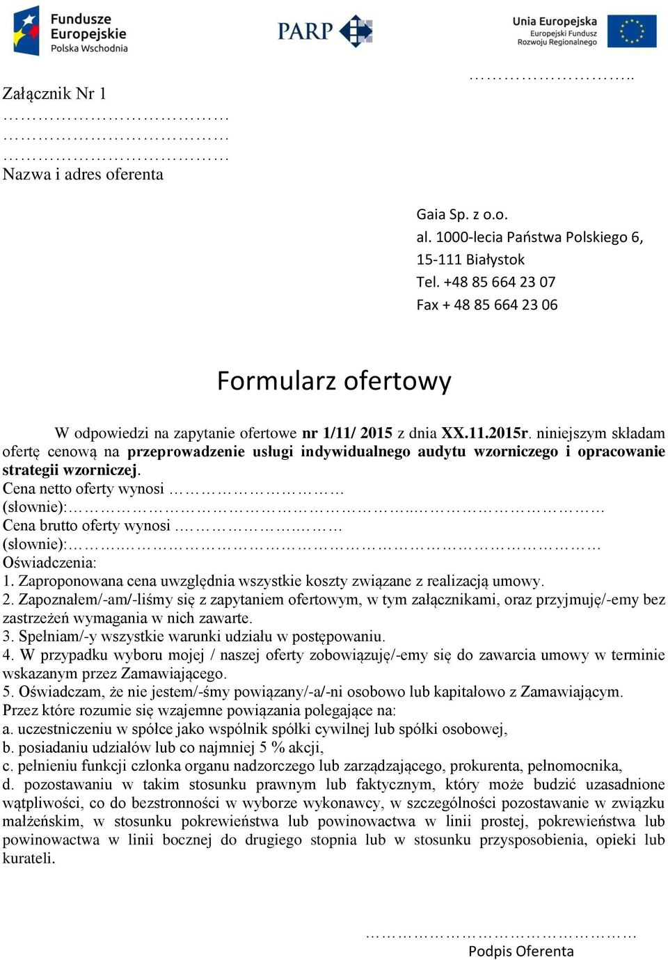 niniejszym składam ofertę cenową na przeprowadzenie usługi indywidualnego audytu wzorniczego i opracowanie strategii wzorniczej. Cena netto oferty wynosi (słownie):.. Cena brutto oferty wynosi.