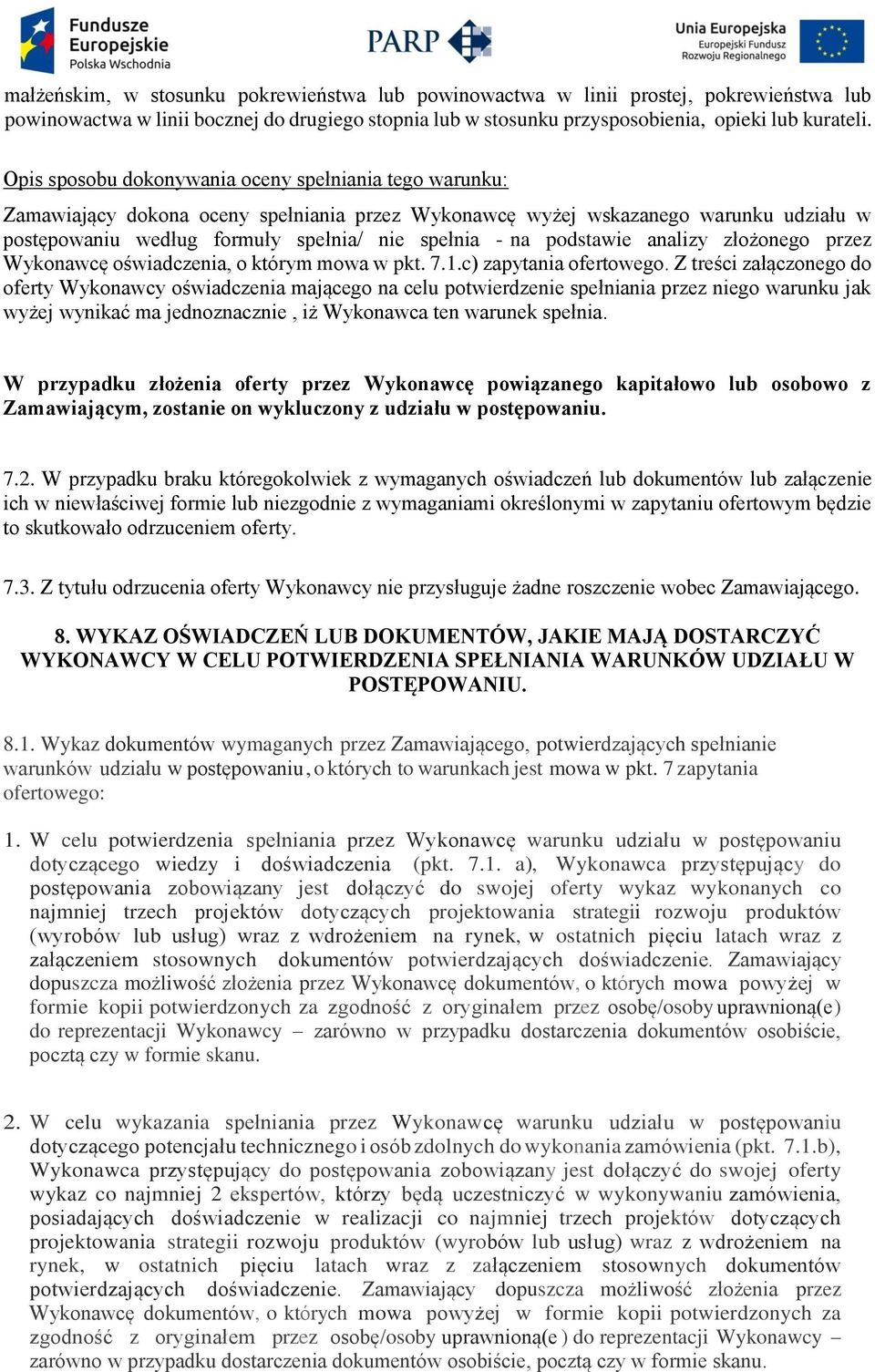 podstawie analizy złożonego przez Wykonawcę oświadczenia, o którym mowa w pkt. 7.1.c) zapytania ofertowego.