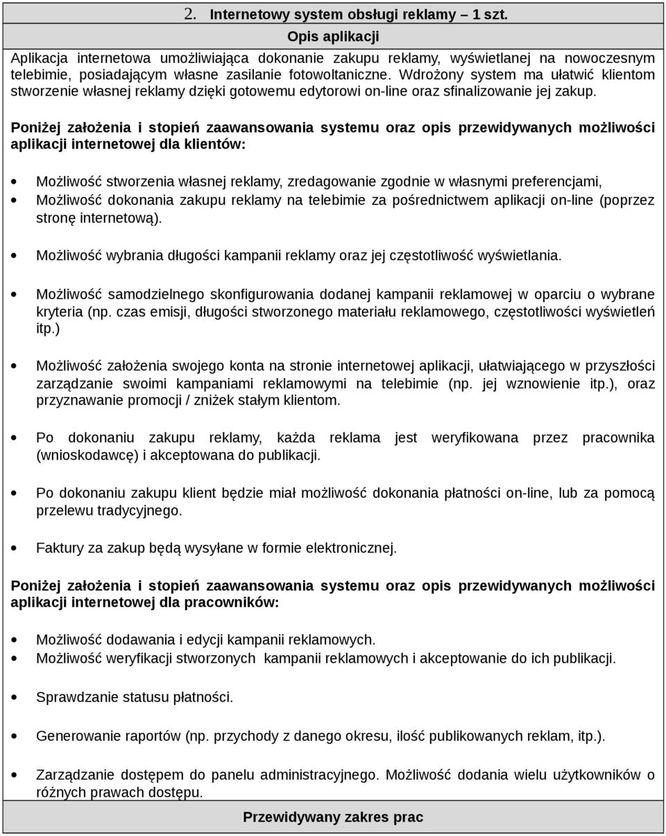 Wdrożony system ma ułatwić klientom stworzenie własnej reklamy dzięki gotowemu edytorowi on-line oraz sfinalizowanie jej zakup.