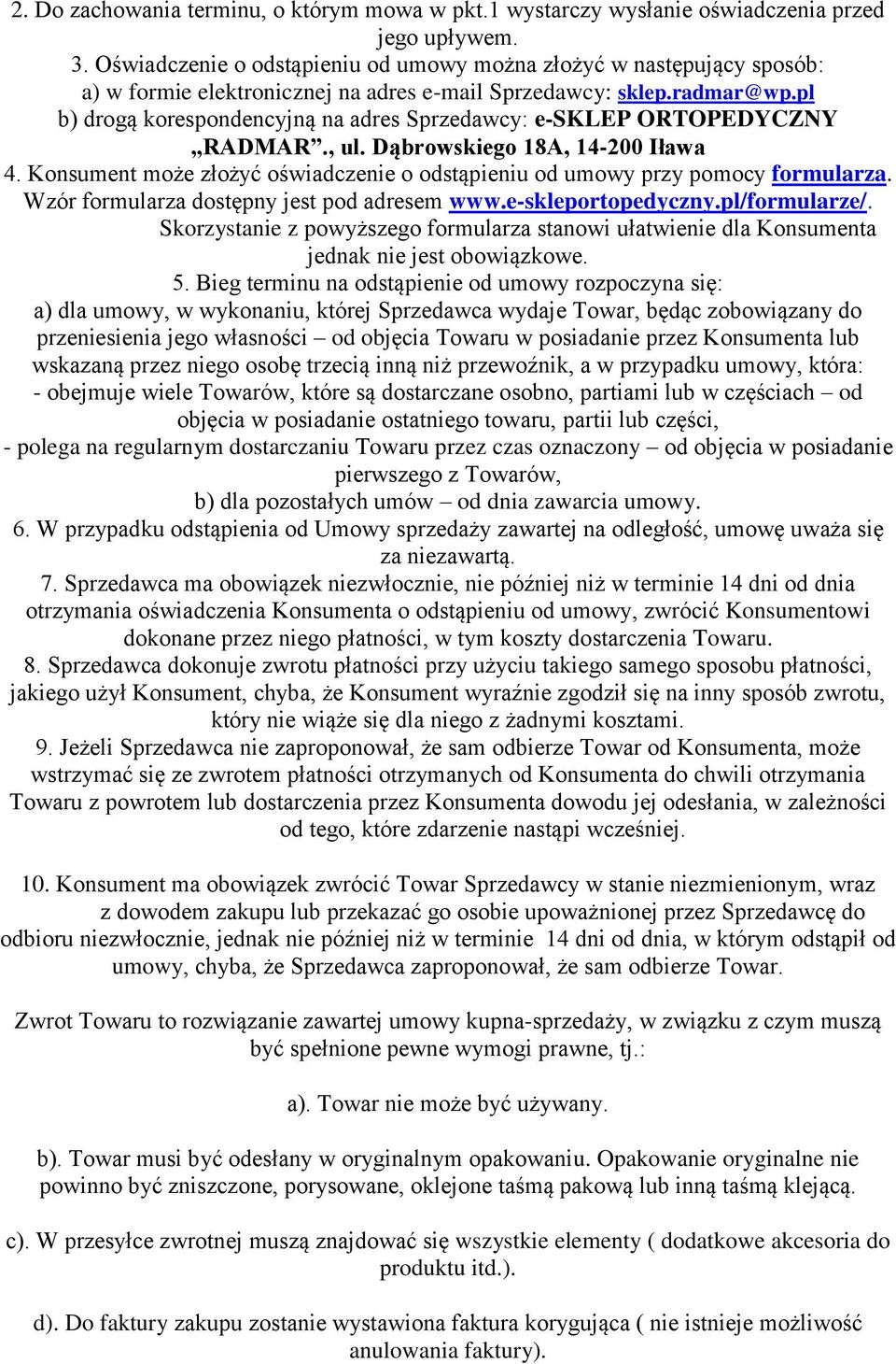 pl b) drogą korespondencyjną na adres Sprzedawcy: e-sklep ORTOPEDYCZNY RADMAR., ul. Dąbrowskiego 18A, 14-200 Iława 4. Konsument może złożyć oświadczenie o odstąpieniu od umowy przy pomocy formularza.