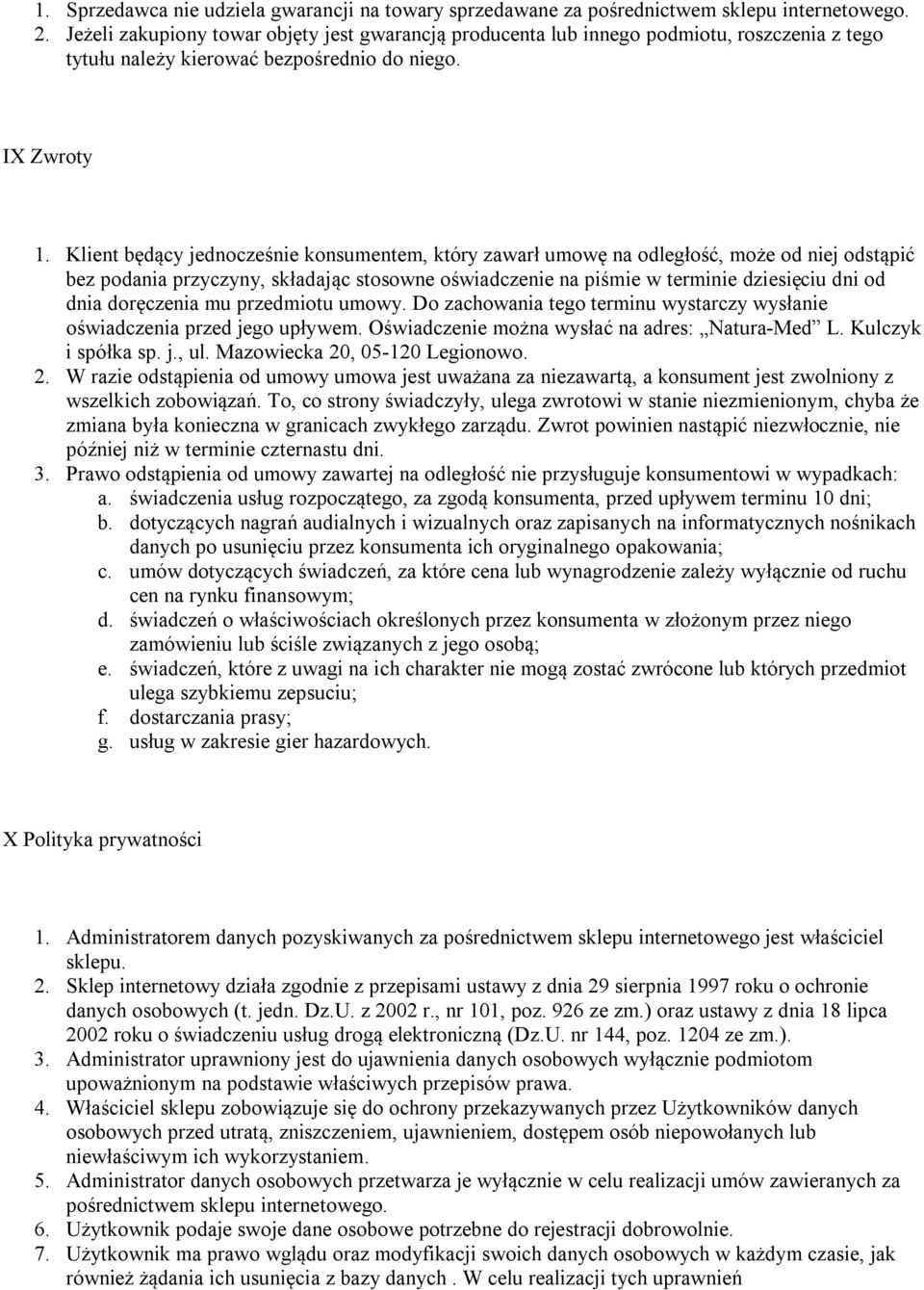 Klient będący jednocześnie konsumentem, który zawarł umowę na odległość, może od niej odstąpić bez podania przyczyny, składając stosowne oświadczenie na piśmie w terminie dziesięciu dni od dnia