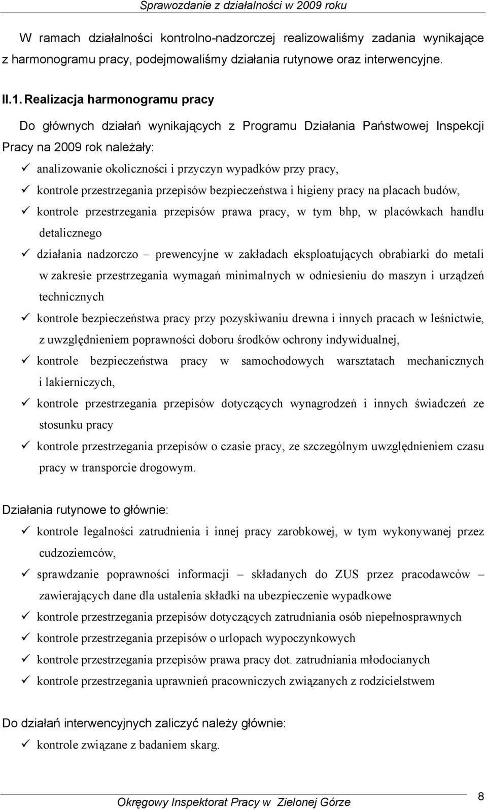 przestrzegania przepisów bezpieczeństwa i higieny pracy na placach budów, kontrole przestrzegania przepisów prawa pracy, w tym bhp, w placówkach handlu detalicznego działania nadzorczo prewencyjne w