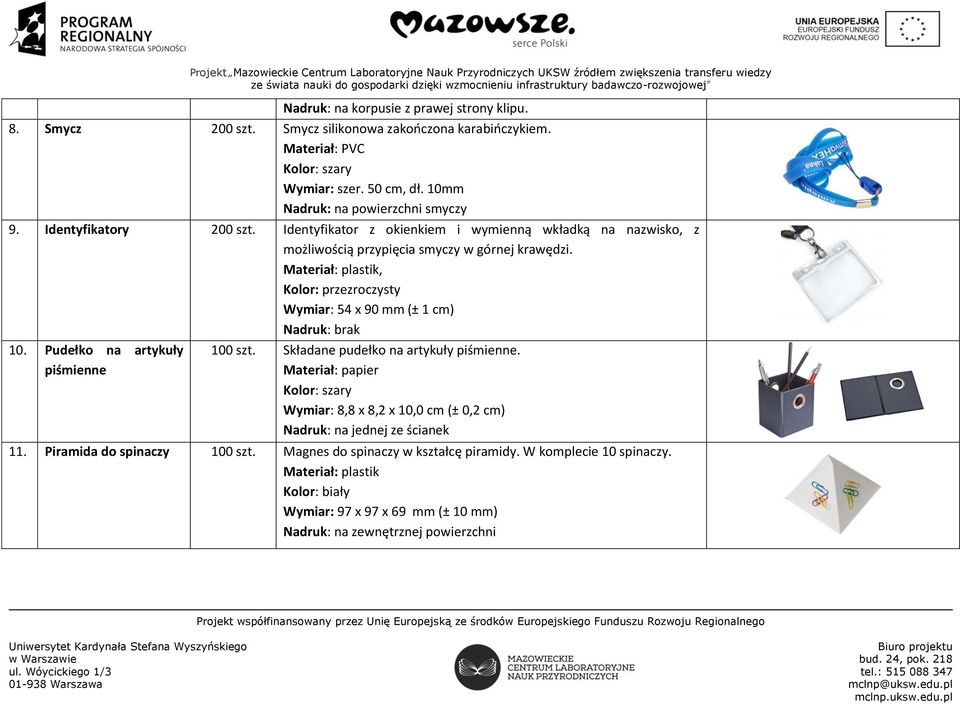 Materiał: plastik, Kolor: przezroczysty Wymiar: 54 x 90 mm (± 1 cm) Nadruk: brak 10. Pudełko na artykuły piśmienne 100 szt. Składane pudełko na artykuły piśmienne.