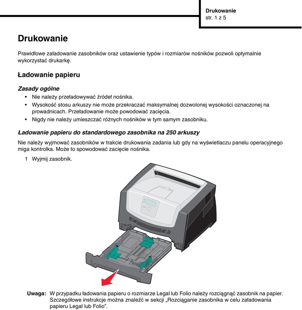 Przeładowanie może powodować zacięcia. Nigdy nie należy umieszczać różnych nośników w tym samym zasobniku.